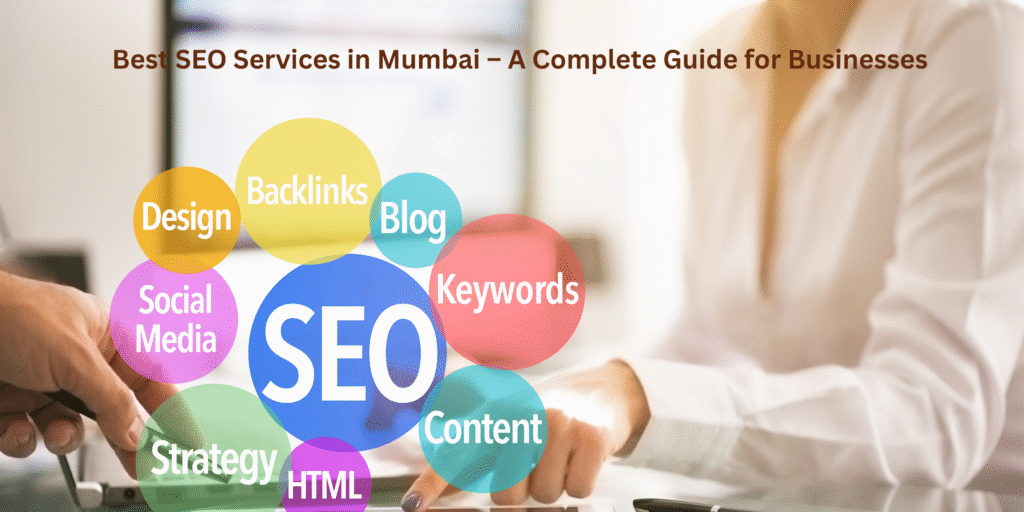 Best SEO Services in Mumbai – A Complete Guide for Businesses