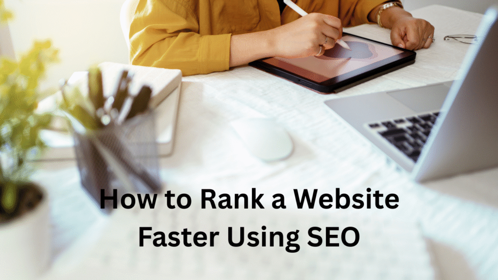 How to Rank a Website Faster Using SEO